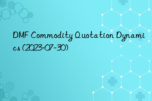 DMF Commodity Quotation Dynamics (2023-07-30)
