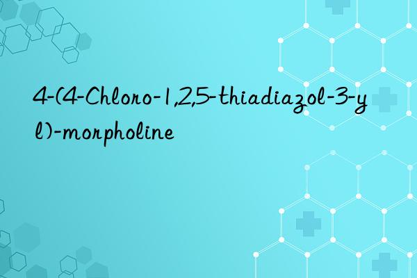 4-(4-Chloro-1,2,5-thiadiazol-3-yl)-morpholine