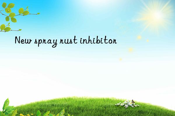 New spray rust inhibitor