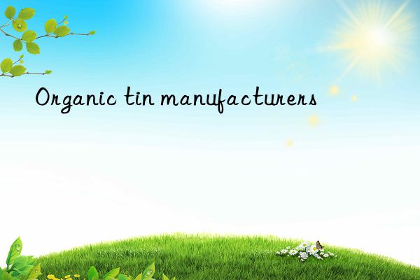 Organic tin manufacturers