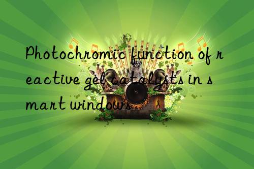 Photochromic function of reactive gel catalysts in smart windows