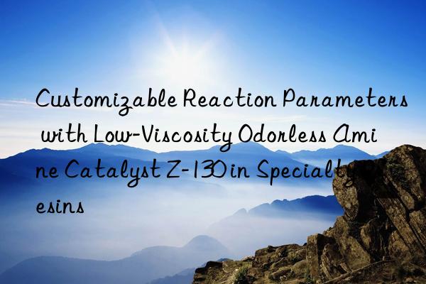 Customizable Reaction Parameters with Low-Viscosity Odorless Amine Catalyst Z-130 in Specialty Resins