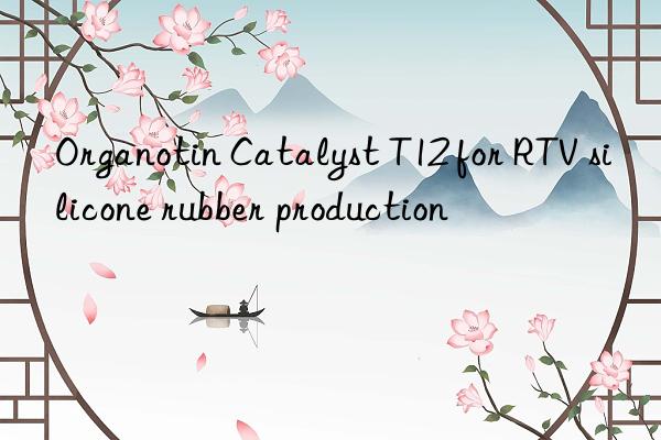 Organotin Catalyst T12 for RTV silicone rubber production