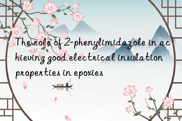 The role of 2-phenylimidazole in achieving good electrical insulation properties in epoxies