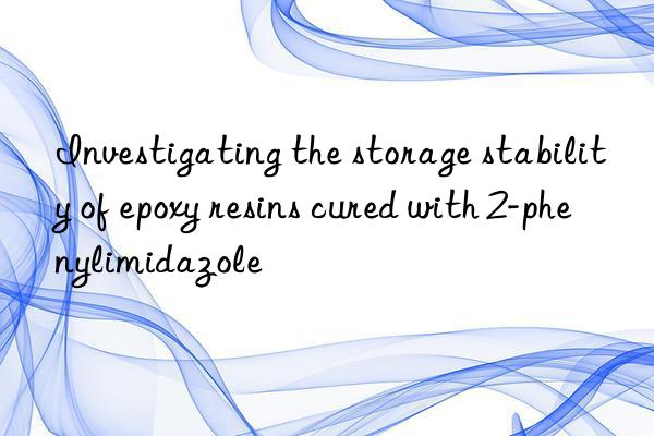 Investigating the storage stability of epoxy resins cured with 2-phenylimidazole