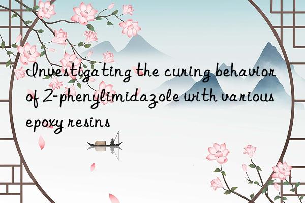 Investigating the curing behavior of 2-phenylimidazole with various epoxy resins