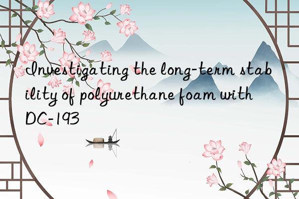Investigating the long-term stability of polyurethane foam with DC-193