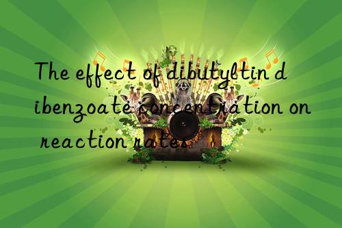 The effect of dibutyltin dibenzoate concentration on reaction rates