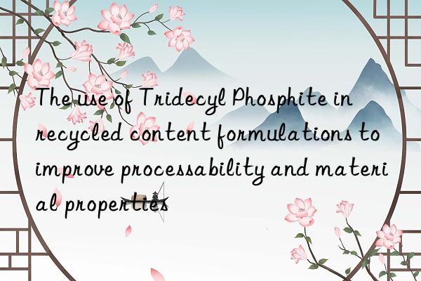 The use of Tridecyl Phosphite in recycled content formulations to improve processability and material properties