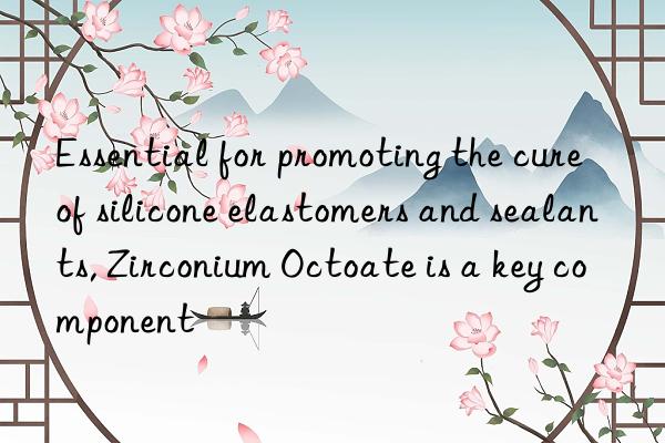 Essential for promoting the cure of silicone elastomers and sealants, Zirconium Octoate is a key component