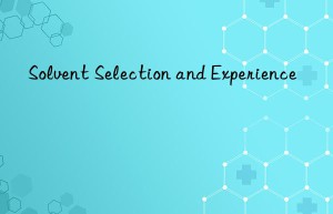 Solvent Selection and Experience