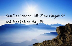 SunSir: London LME Zinc Ingot Stock Market on May 15