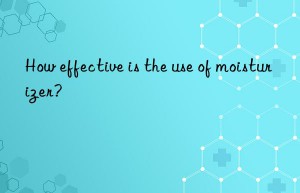 How effective is the use of moisturizer?