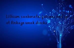 Lithium carbonate: futures and spot linkage weak shocks
