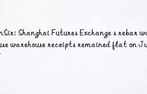 SunSir: Shanghai Futures Exchange s rebar warehouse warehouse receipts remained flat on July 18