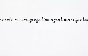 Concrete anti-segregation agent manufacturer