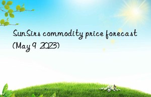 SunSirs commodity price forecast (May 9  2023)