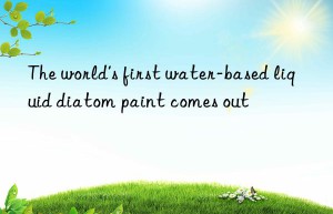 The world’s first water-based liquid diatom paint comes out