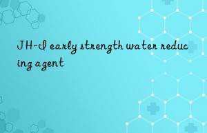 JH-I early strength water reducing agent