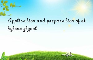 Application and preparation of ethylene glycol