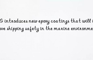 PPG introduces new epoxy coatings that will improve shipping safety in the marine environment