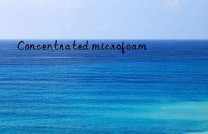 Concentrated microfoam