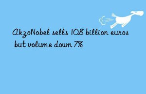 AkzoNobel sells 10.8 billion euros but volume down 7%