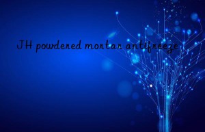 JH powdered mortar antifreeze