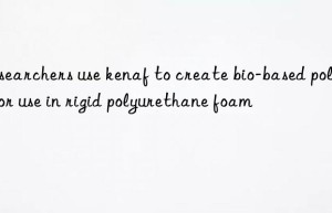 Researchers use kenaf to create bio-based polyols for use in rigid polyurethane foam