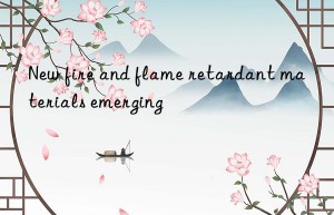New fire and flame retardant materials emerging