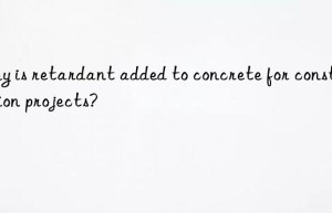 Why is retardant added to concrete for construction projects?