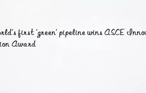 World’s first ‘green’ pipeline wins ASCE Innovation Award