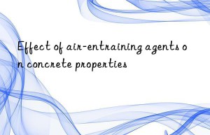 Effect of air-entraining agents on concrete properties