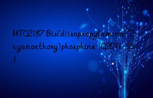 MT02187 Bis(diisopropylamino)(2-cyanoethoxy)phosphine 102691-36-1