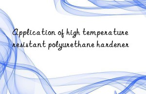 Application of high temperature resistant polyurethane hardener