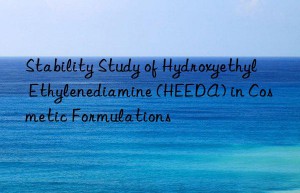 Stability Study of Hydroxyethyl Ethylenediamine (HEEDA) in Cosmetic Formulations
