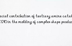 Special contribution of tertiary amine catalyst CS90 in the molding of complex shape products