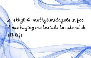 2 -ethyl-4 -methylimidazole in food packaging materials to extend shelf life