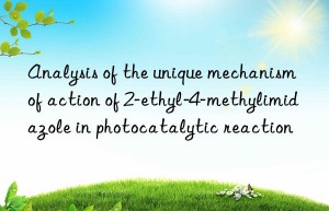 Analysis of the unique mechanism of action of 2-ethyl-4-methylimidazole in photocatalytic reaction