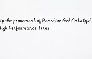 Grip Improvement of Reactive Gel Catalysts in High Performance Tires