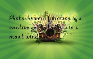 Photochromic function of reactive gel catalysts in smart windows