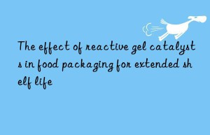 The effect of reactive gel catalysts in food packaging for extended shelf life