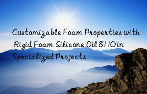 Customizable Foam Properties with Rigid Foam Silicone Oil 8110 in Specialized Projects