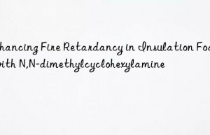 Enhancing Fire Retardancy in Insulation Foams with N,N-dimethylcyclohexylamine