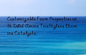 Customizable Foam Properties with Solid Amine Triethylene Diamine Catalysts