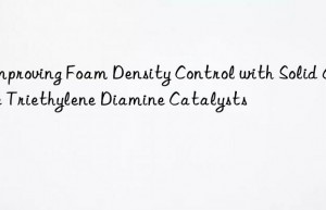 Improving Foam Density Control with Solid Amine Triethylene Diamine Catalysts