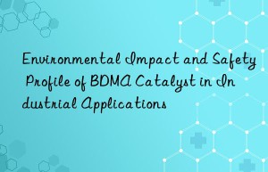 Environmental Impact and Safety Profile of BDMA Catalyst in Industrial Applications