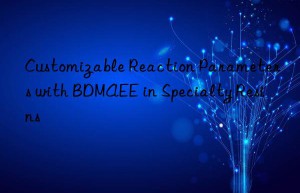 Customizable Reaction Parameters with BDMAEE in Specialty Resins