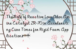 The Role of Reactive Low-Odor Amine Catalyst ZR-70 in Accelerating Cure Times for Rigid Foam Applications