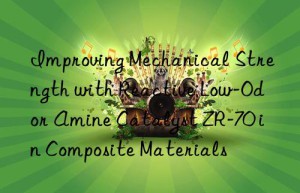 Improving Mechanical Strength with Reactive Low-Odor Amine Catalyst ZR-70 in Composite Materials